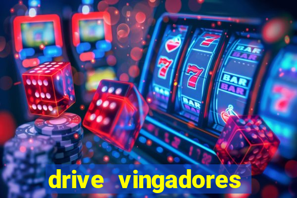 drive vingadores guerra infinita
